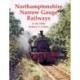 Northamptonshire Narrow Gauge Railways in the 1960s
