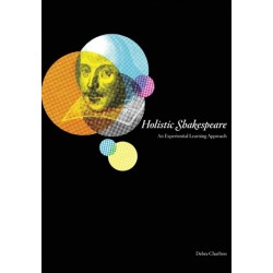 Holistic Shakespeare: An Experiential Learning Approach