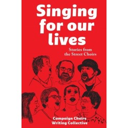 Singing for Our Lives: Stories from the Street Choirs