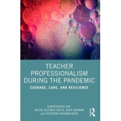 Teacher Professionalism During the Pandemic: Courage, Care and Resilience