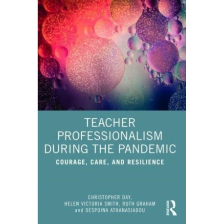 Teacher Professionalism During the Pandemic: Courage, Care and Resilience