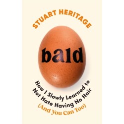 Bald: How I Slowly Learned to Not Hate Having No Hair (And You Can Too)