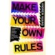 Make Your Own Rules: Stories and Hard-Earned Advice from a Creator in the Digital Age