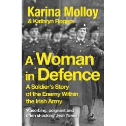 A Woman in Defence: My Story of the Enemy Within the Irish Army