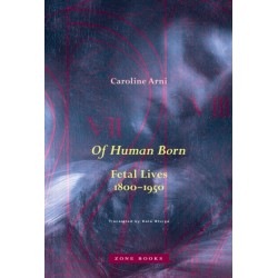 Of Human Born: Fetal Lives, 1800–1950