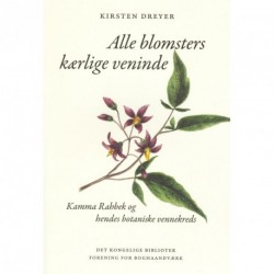 Alle blomsters kærlige veninde: Kamma Rahbek og hendes botaniske vennekreds