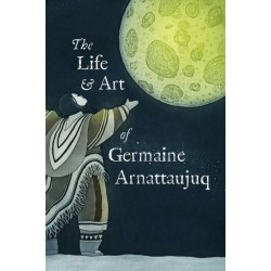 The Life and Art of Germaine Arnattaujuq: English Edition