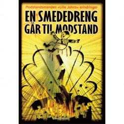 En smededreng går til modstand: Modstandsmanden »Lille Johns« erindringer