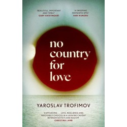 No Country for Love: 'an unflinching look at the cost of survival in terrible circumstances' The Times