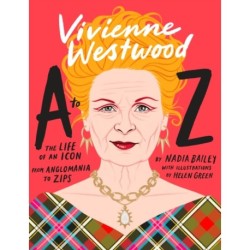 Vivienne Westwood A to Z: The Life of an Icon: From Anglomania to Zips