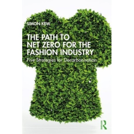 The Path to Net Zero for the Fashion Industry: Five Strategies for Decarbonisation