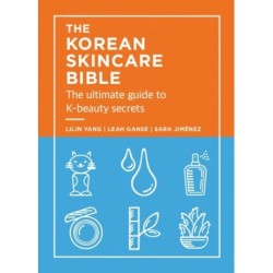 The Korean Skincare Bible: The Ultimate Guide to K-beauty