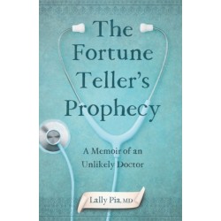 The Fortune Teller's Prophecy: A Memoir of an Unlikely Doctor