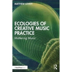 Ecologies of Creative Music Practice: Mattering Music