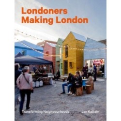 Londoners Making London: Transforming Neighbourhoods