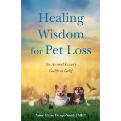 Healing Wisdom for Pet Loss: An Animal Lover's Guide to Grief