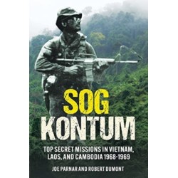 SOG Kontum: Top Secret Missions in Vietnam, Laos, and Cambodia, 1968–1969