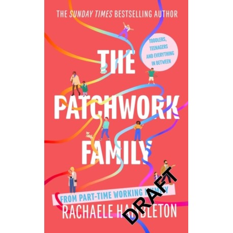 The Patchwork Family: Toddlers, Teenagers and Everything in Between from Part-Time Working Mummy
