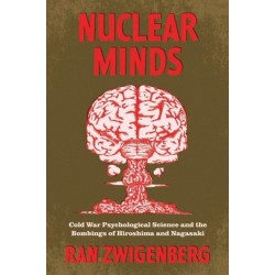 Nuclear Minds: Cold War Psychological Science and the Bombings of Hiroshima and Nagasaki