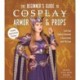 The Beginner’s Guide to Cosplay Armor & Props: Craft Epic Fantasy Costumes and Accessories with EVA Foam
