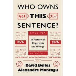 Who Owns This Sentence?: A History of Copyrights and Wrongs