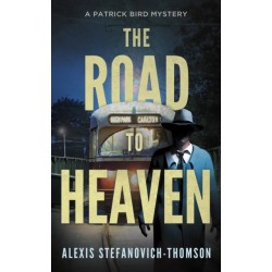 The Road to Heaven: A Patrick Bird Mystery