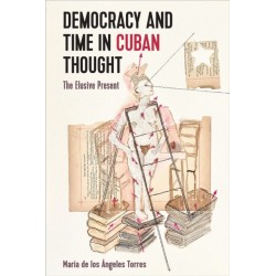 Democracy and Time in Cuban Thought: The Elusive Present
