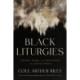 Black Liturgies: Prayers, poems and meditations for staying human