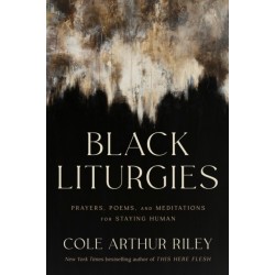 Black Liturgies: Prayers, poems and meditations for staying human