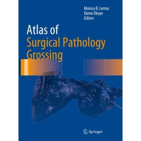 Atlas of Surgical Pathology Grossing
