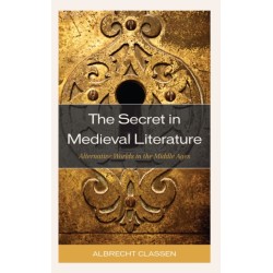 The Secret in Medieval Literature: Alternative Worlds in the Middle Ages