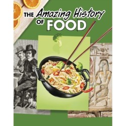 The Amazing History of Food