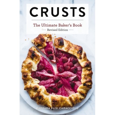 Crusts: The Revised Edition: The Ultimate Baker's Book Revised Edition