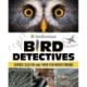 Bird Detectives: Science Sleuths and Their Feathered Friends