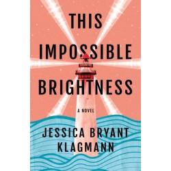 This Impossible Brightness: A Novel