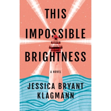 This Impossible Brightness: A Novel