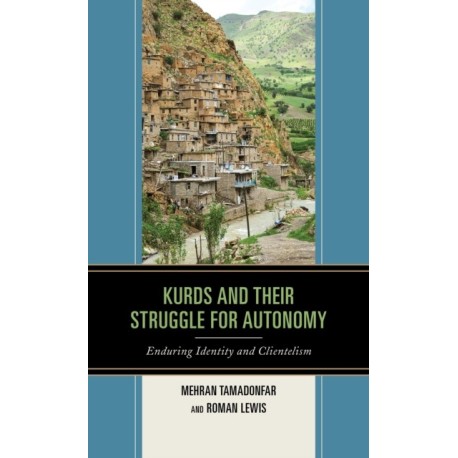 Kurds and Their Struggle for Autonomy: Enduring Identity and Clientelism