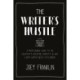 The Writer's Hustle: A Professional Guide to the Creativity, Discipline,  Humility, and Grit Every Writer Needs to Flourish