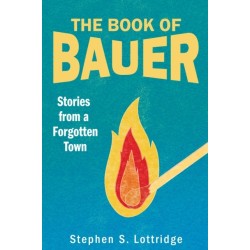 The Book of Bauer: Stories from a Forgotten Town