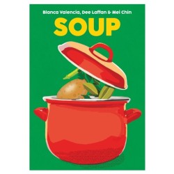 Soup: Recipes to Comfort, Soothe and Savour