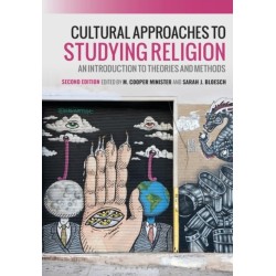 Cultural Approaches to Studying Religion: An Introduction to Theories and Methods