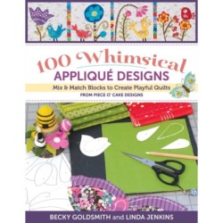 100 Whimsical Applique Designs: Mix & Match Blocks to Create Playful Quilts from Piece O'Cake Designs