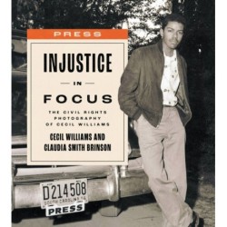 Injustice in Focus: The Civil Rights Photography of Cecil Williams