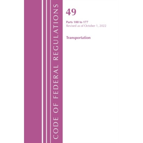 Code of Federal Regulations, Title 49 Transportation 100-177, Revised as of October 1, 2022