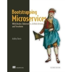 Bootstrapping Microservices: With Docker, Kubernetes, GitHub Actions, and Terraform