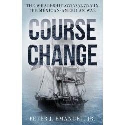 Course Change: The Whaleship Stonington in the Mexican-American War
