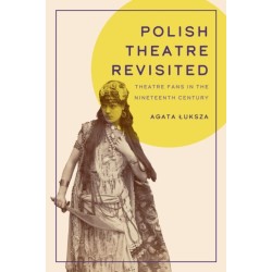 Polish Theatre Revisited: Theatre Fans in the Nineteenth Century