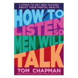How to Listen so Men will Talk: 4 Steps to Get Men Talking About Their Mental Health