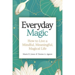 Everyday Magic: How to Live a Mindful, Meaningful, Magical Life