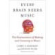 Every Brain Needs Music: The Neuroscience of Making and Listening to Music